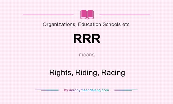What does RRR mean? It stands for Rights, Riding, Racing