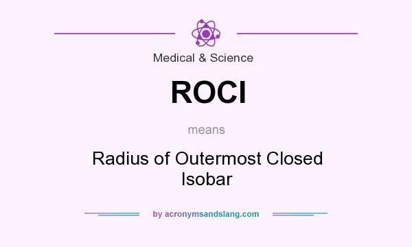 What does ROCI mean? It stands for Radius of Outermost Closed Isobar