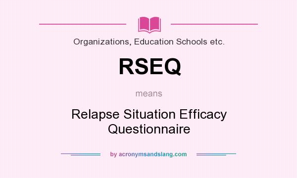 What does RSEQ mean? It stands for Relapse Situation Efficacy Questionnaire