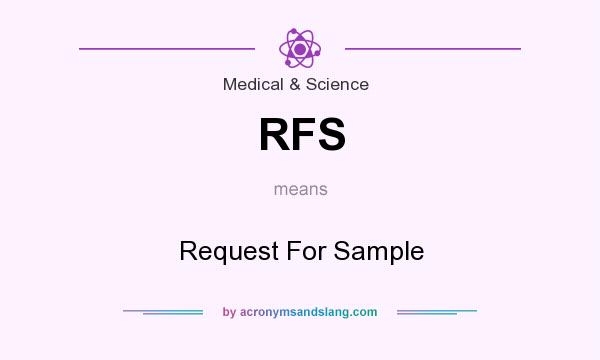 What does RFS mean? It stands for Request For Sample