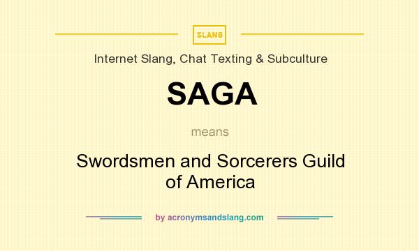 What does SAGA mean? It stands for Swordsmen and Sorcerers Guild of America