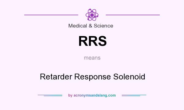 What does RRS mean? It stands for Retarder Response Solenoid