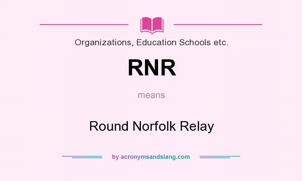 What does RNR mean? It stands for Round Norfolk Relay