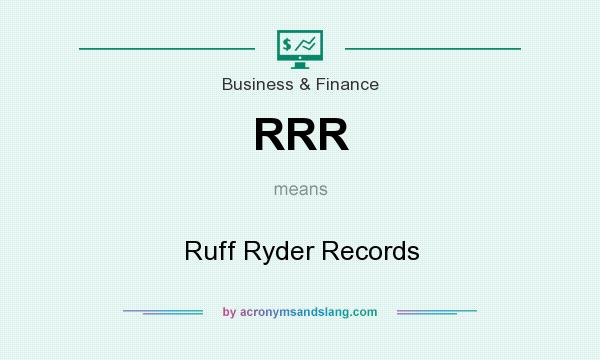 What does RRR mean? It stands for Ruff Ryder Records