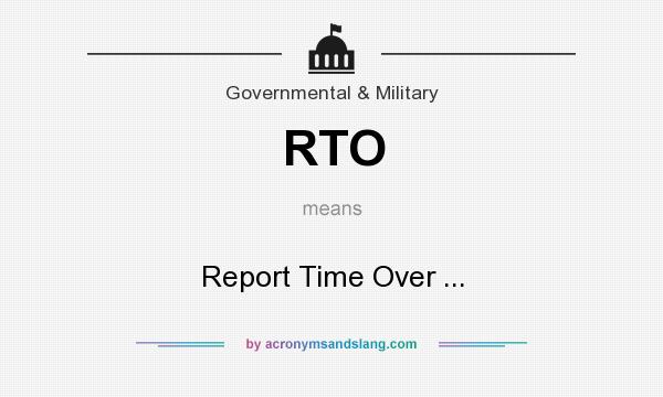 What does RTO mean? It stands for Report Time Over ...