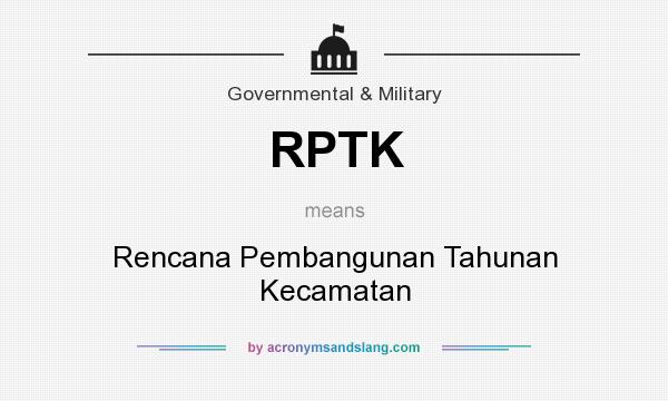 What does RPTK mean? It stands for Rencana Pembangunan Tahunan Kecamatan
