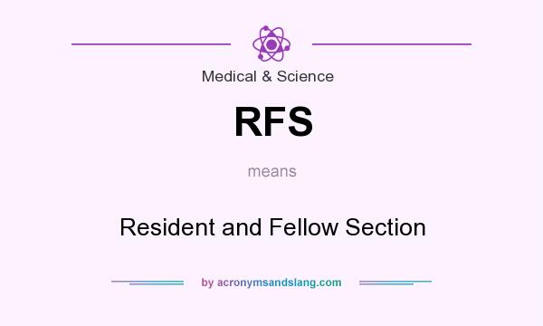 What does RFS mean? It stands for Resident and Fellow Section