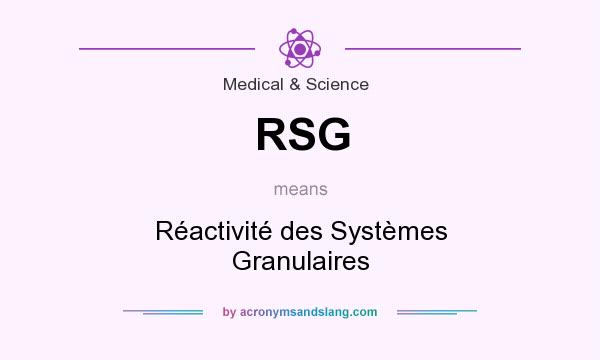 What does RSG mean? It stands for Réactivité des Systèmes Granulaires