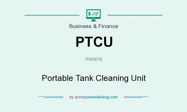 What does PTCU mean? It stands for Portable Tank Cleaning Unit