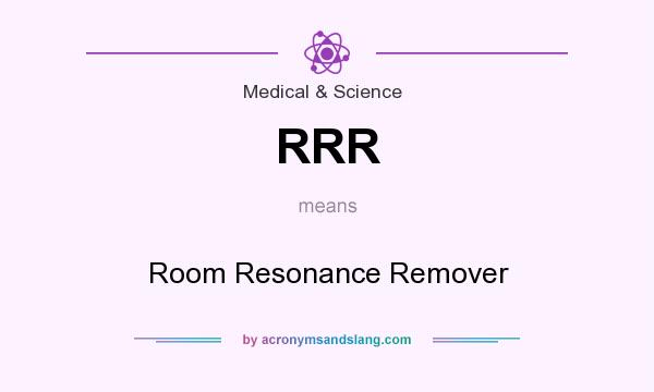 What does RRR mean? It stands for Room Resonance Remover