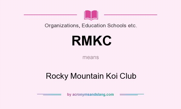 What does RMKC mean? It stands for Rocky Mountain Koi Club