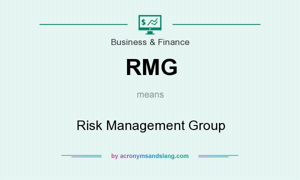What does RMG mean? It stands for Risk Management Group