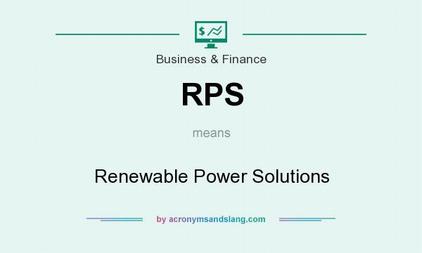 What does RPS mean? It stands for Renewable Power Solutions