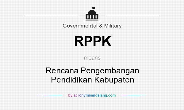 What does RPPK mean? It stands for Rencana Pengembangan Pendidikan Kabupaten