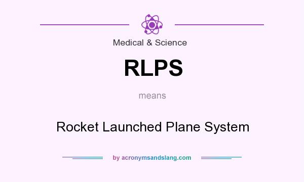 What does RLPS mean? It stands for Rocket Launched Plane System