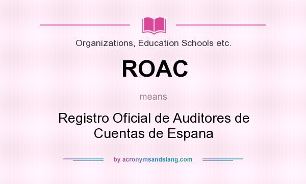 What does ROAC mean? It stands for Registro Oficial de Auditores de Cuentas de Espana