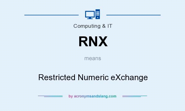 What does RNX mean? It stands for Restricted Numeric eXchange