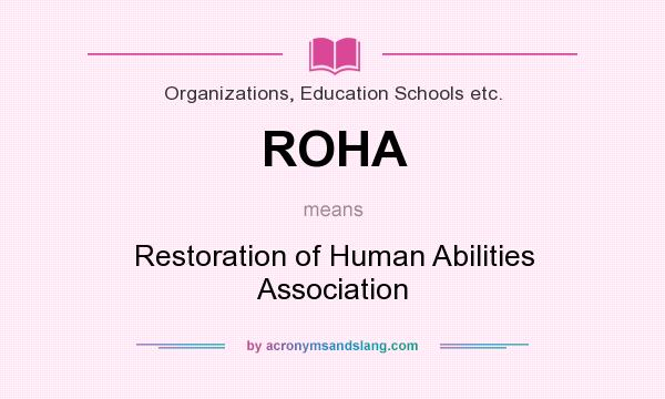 What does ROHA mean? It stands for Restoration of Human Abilities Association