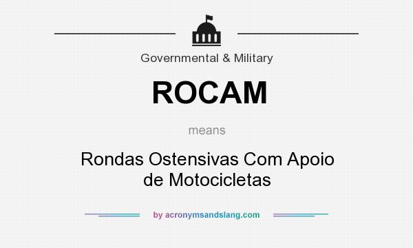 What does ROCAM mean? It stands for Rondas Ostensivas Com Apoio de Motocicletas