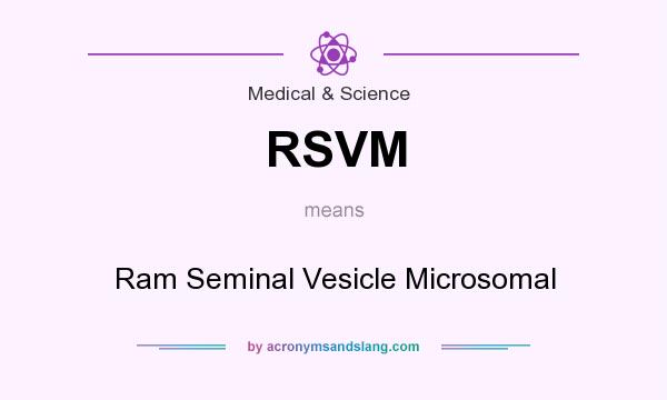 What does RSVM mean? It stands for Ram Seminal Vesicle Microsomal