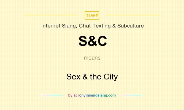 What does S&C mean? It stands for Sex & the City