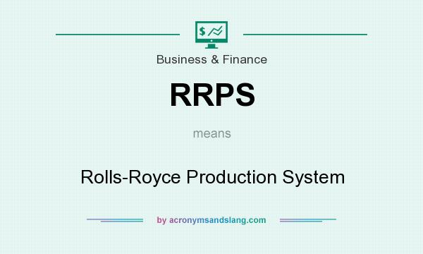 What does RRPS mean? It stands for Rolls-Royce Production System