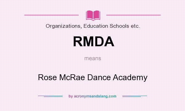 What does RMDA mean? It stands for Rose McRae Dance Academy