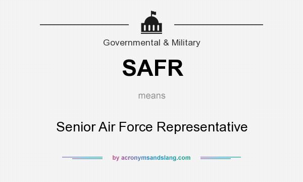 What does SAFR mean? It stands for Senior Air Force Representative