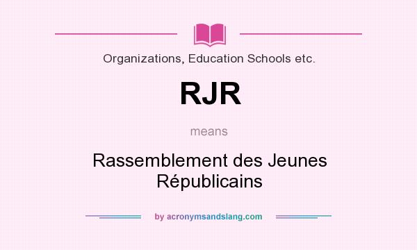 What does RJR mean? It stands for Rassemblement des Jeunes Républicains
