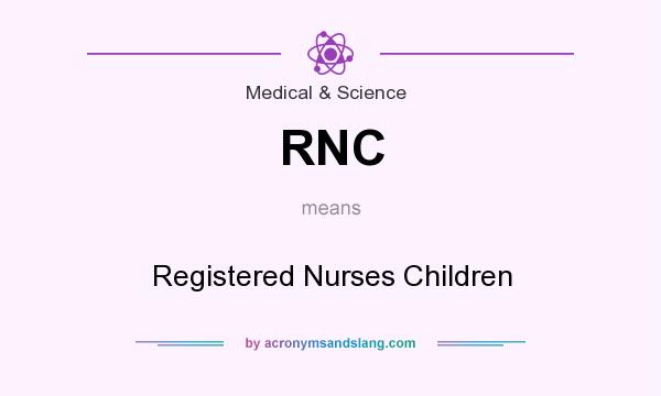 What does RNC mean? It stands for Registered Nurses Children