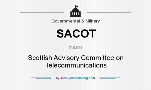What does SACOT mean? It stands for Scottish Advisory Committee on Telecommunications