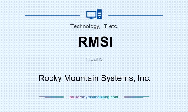 What does RMSI mean? It stands for Rocky Mountain Systems, Inc.