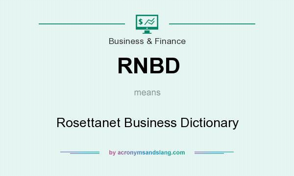 What does RNBD mean? It stands for Rosettanet Business Dictionary