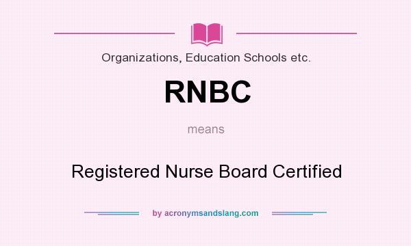 What does RNBC mean? It stands for Registered Nurse Board Certified