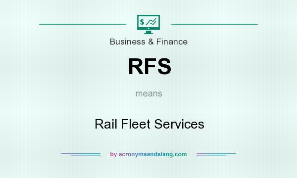 What does RFS mean? It stands for Rail Fleet Services
