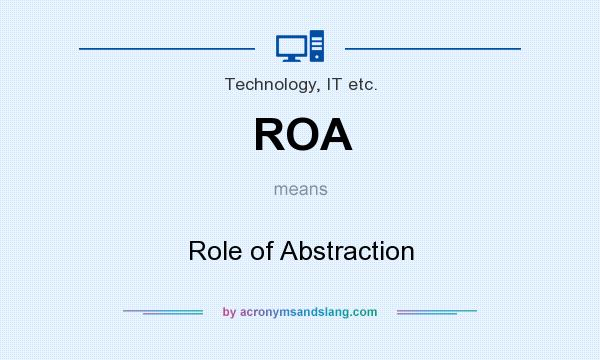 What does ROA mean? It stands for Role of Abstraction