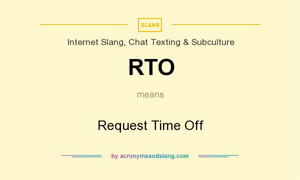 What does RTO mean? It stands for Request Time Off