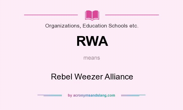 What does RWA mean? It stands for Rebel Weezer Alliance