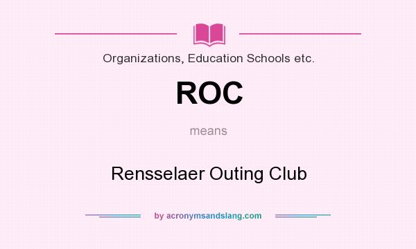 What does ROC mean? It stands for Rensselaer Outing Club