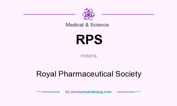 What does RPS mean? It stands for Royal Pharmaceutical Society