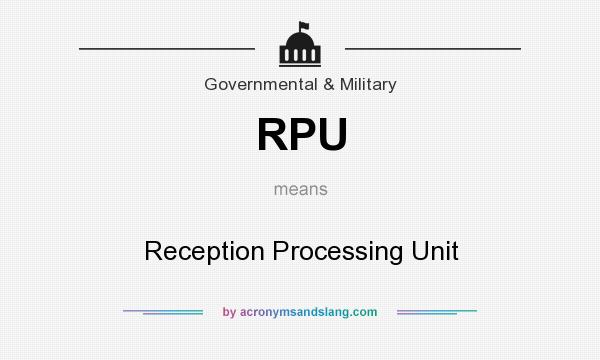 What does RPU mean? It stands for Reception Processing Unit