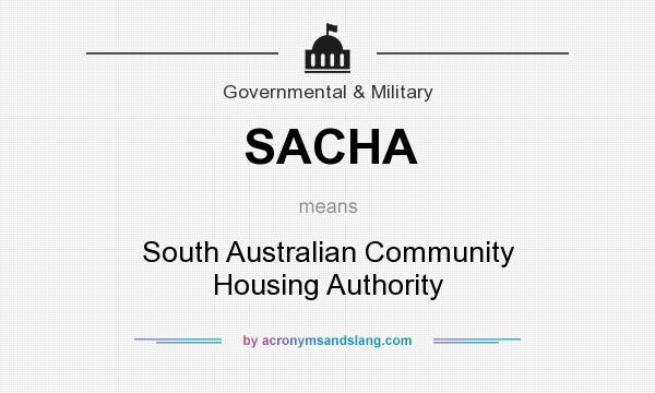 What does SACHA mean? It stands for South Australian Community Housing Authority