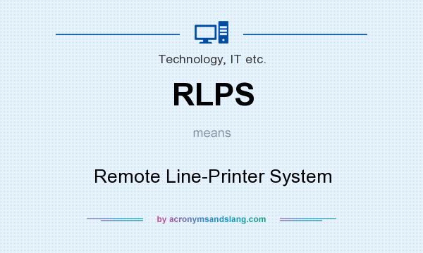 What does RLPS mean? It stands for Remote Line-Printer System