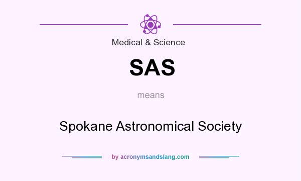 What does SAS mean? It stands for Spokane Astronomical Society