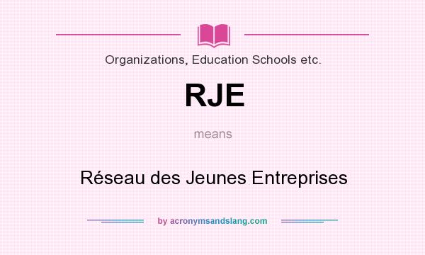 What does RJE mean? It stands for Réseau des Jeunes Entreprises