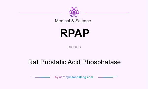 What does RPAP mean? It stands for Rat Prostatic Acid Phosphatase
