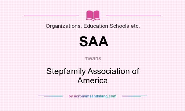 What does SAA mean? It stands for Stepfamily Association of America