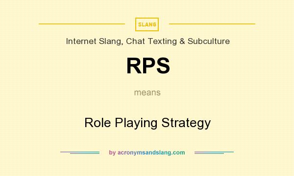 What does RPS mean? It stands for Role Playing Strategy