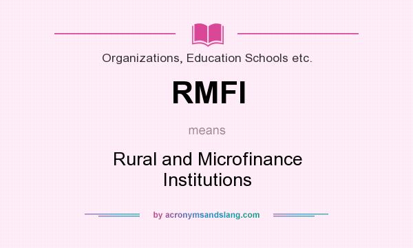 What does RMFI mean? It stands for Rural and Microfinance Institutions