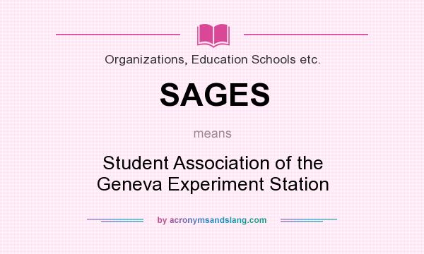 What does SAGES mean? It stands for Student Association of the Geneva Experiment Station